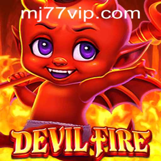 Discover the Enigmatic World of DevilFire: The Game that Captivates With MJ77