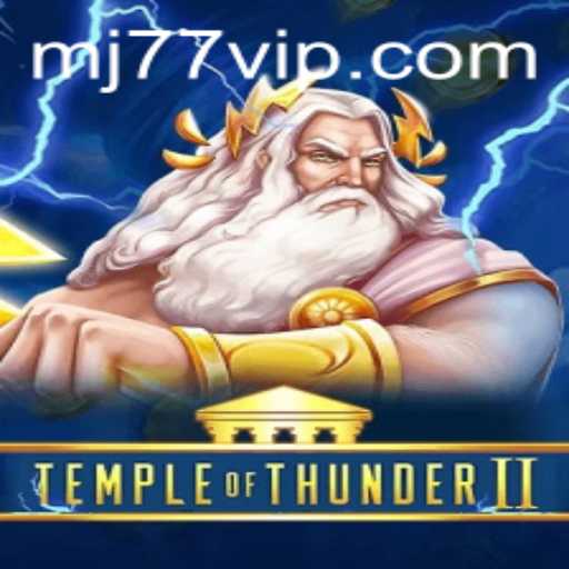 TempleofThunderII: The Electrifying Gaming Experience with MJ77